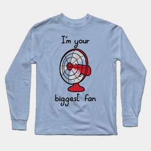 I'm your biggest fan Long Sleeve T-Shirt